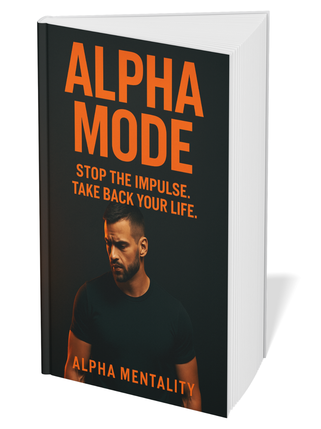 Alpha Mode: The System That Rebuilds Discipline, Identity, and Self-Control