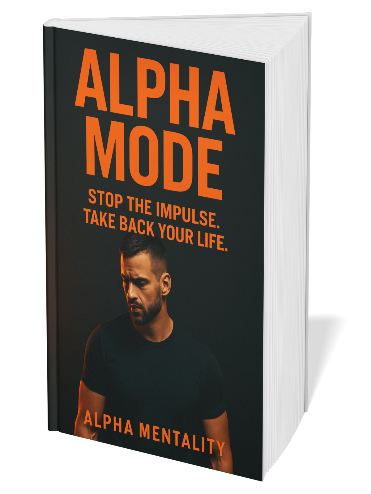 Alpha Mode: The System That Rebuilds Discipline, Identity, and Self-Control